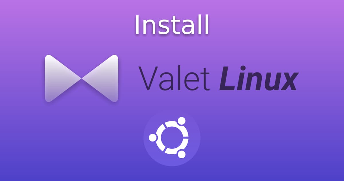 Install Valet Linux on Ubuntu from scratch